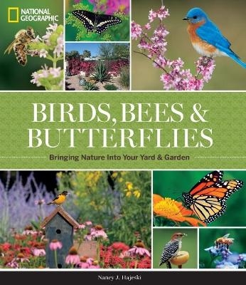 National Geographic Birds, Bees, Butterflies - Nancy J. Hajeski