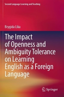 The Impact of Openness and Ambiguity Tolerance on Learning English as a Foreign Language - Brygida Lika