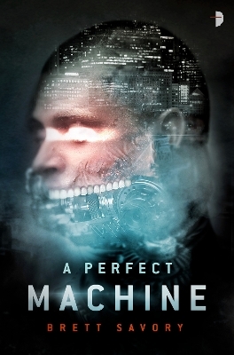 A Perfect Machine - Brett Savory