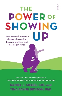 The Power of Showing Up - Tina Payne Bryson, Daniel J. Siegel