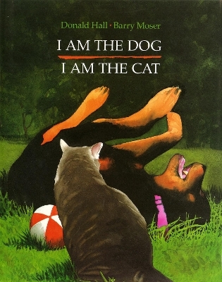 I Am the Dog I Am the Cat - Donald Hall