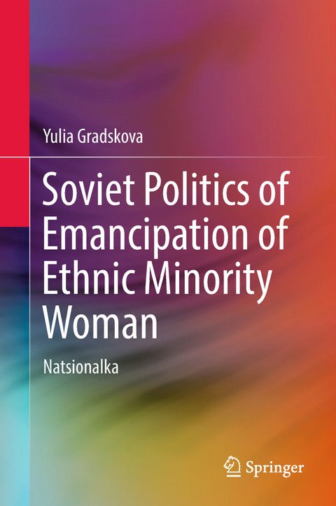 Soviet Politics of Emancipation of Ethnic Minority Woman - Yulia Gradskova