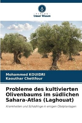 Probleme des kultivierten Olivenbaums im s&uuml;dlichen Sahara-Atlas (Laghouat) - Mohammed Kouidri, Kaouthar CHETTFOUR