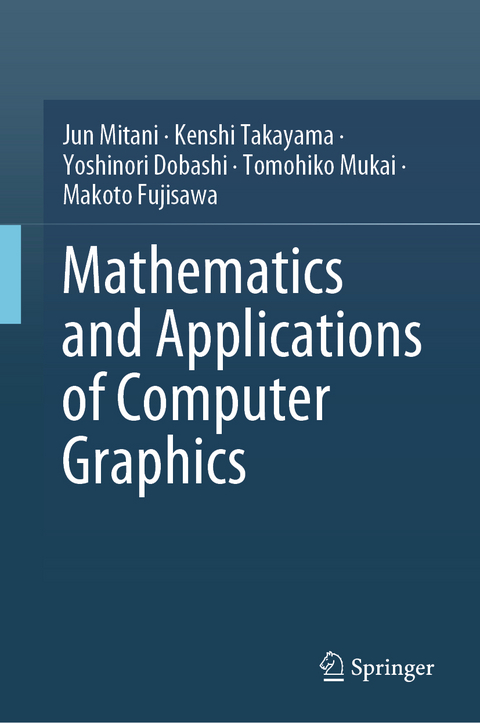 Mathematics and Applications of Computer Graphics - Jun Mitani, Kenshi Takayama, Yoshinori Dobashi, Tomohiko Mukai, Makoto Fujisawa