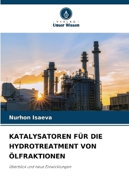 Katalysatoren F&uuml;r Die Hydrotreatment Von &Ouml;lfraktionen - Nurhon Isaeva