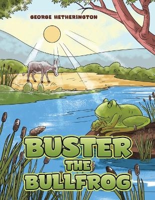 Buster the Bullfrog - George Hetherington