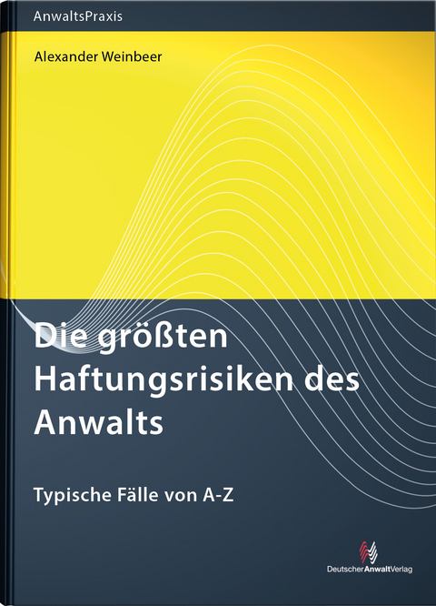 Die gr&ouml;&szlig;ten Haftungsrisiken des Anwalts - 