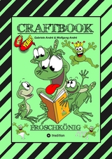 CRAFTBOOK - 120 BLATT MIT LUSTIGEN MOTIVEN - WISSENSWERTES - FROG JUMPING GAME - KNIFFLIGE R&Auml;TSEL UND AUFGABEN - STORYTELLING - ZEICHNEN - Gabriele Andr&eacute;, Wolfgang Andr&eacute;