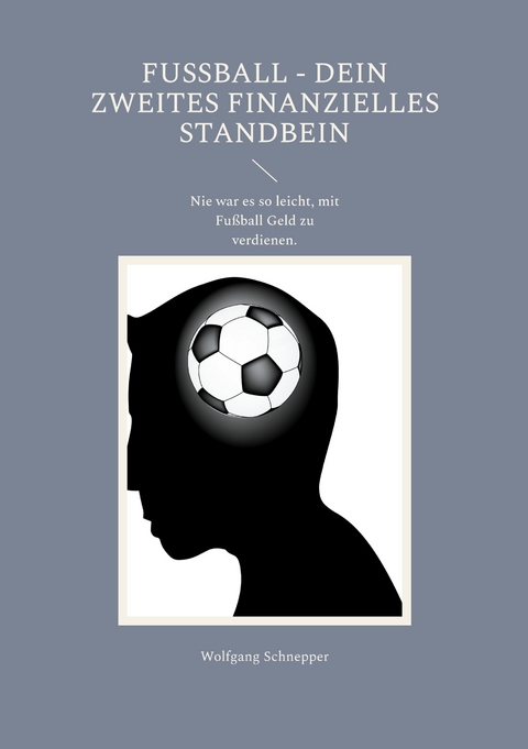 Fußball - Dein Zweites Finanzielles Standbein - Wolfgang Schnepper