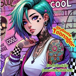 Stylische Teenager - Ein Malbuch für fantastische Mädchen