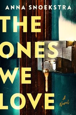 The Ones We Love - Anna Snoekstra