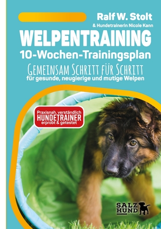 Welpentraining mit Welpen Wissen - der 10-Wochen-Trainingsplan - praxisnah, verständlich und mit Hundetrainern entwickelt