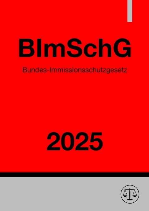 Bundes-Immissionsschutzgesetz - BImSchG 2025 - Ronny Studier
