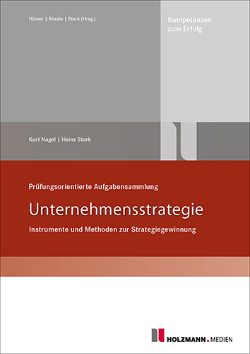 Pr&uuml;fungsorientierte Aufgabensammlung "Unternehmensstrategie" - Dr. Heinz Stark, Kurt Nagel