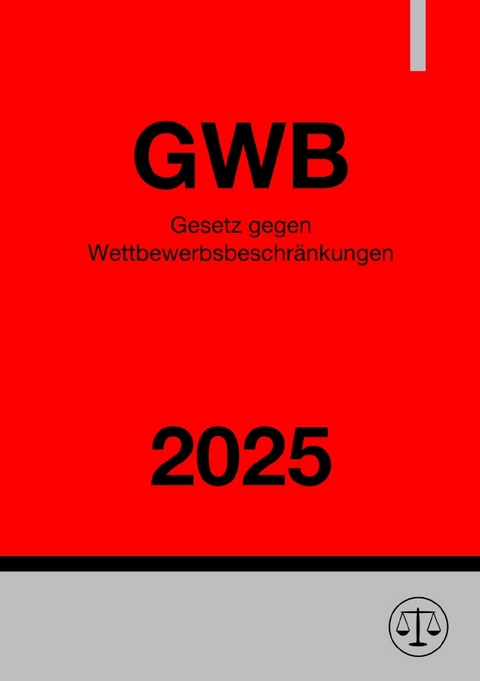 Gesetz gegen Wettbewerbsbeschr&auml;nkungen - GWB 2025 - Ronny Studier