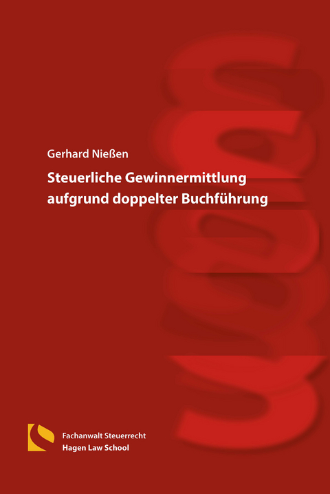 Steuerliche Gewinnermittlung aufgrund doppelter Buchf&uuml;hrung - Gerhard Nie&szlig;en