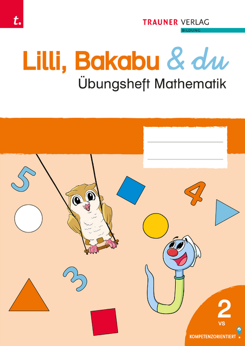 Lilli, Bakabu & du, &Uuml;bungsheft Mathematik 2 VS - Andrea Lindtner, Christina Konrad, Marlene Lindtner