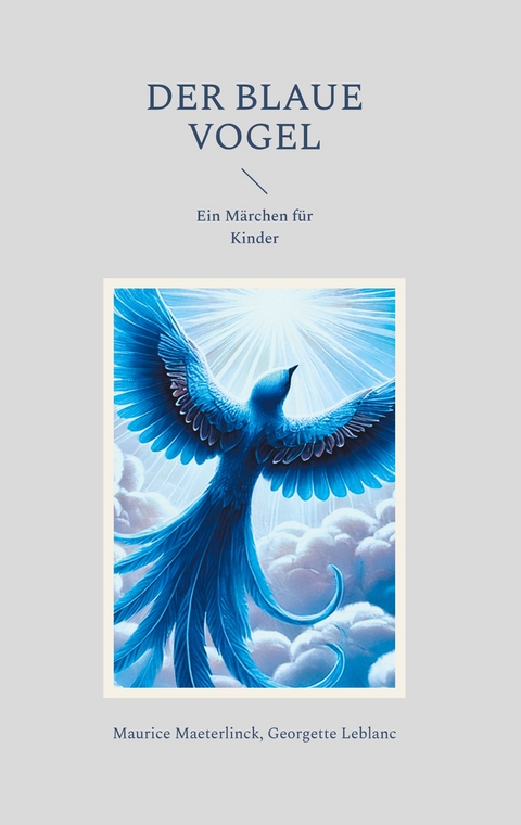 Der blaue Vogel - Maurice Maeterlinck, Georgette Leblanc