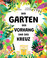 Der Garten, der Vorhang und das Kreuz - Carl Laferton
