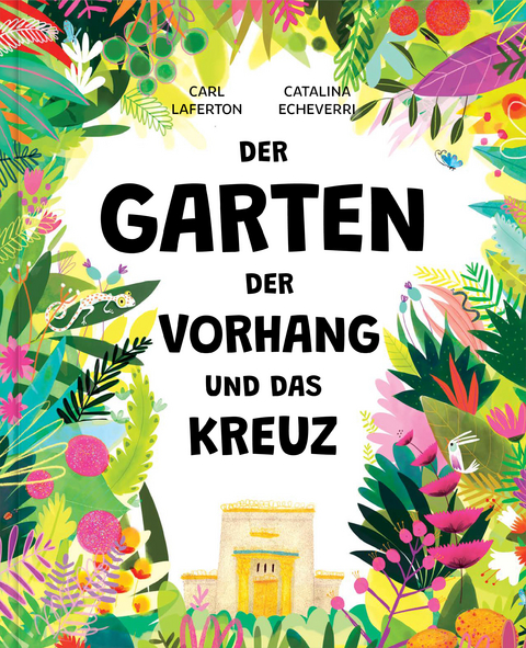 Der Garten, der Vorhang und das Kreuz - Carl Laferton