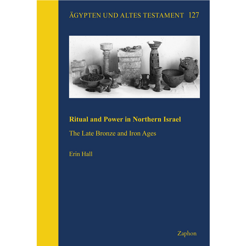 Ritual and Power in Northern Israel - Erin Hall