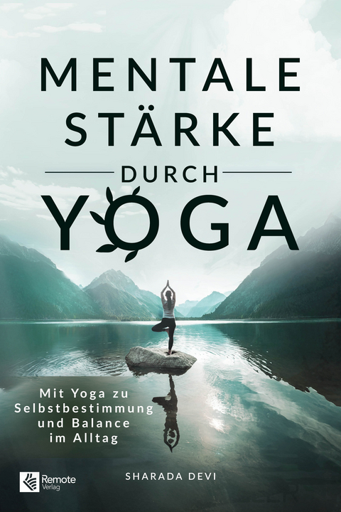 Mentale St&auml;rke durch Yoga - Sharada Devi