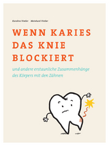 Wenn Karies das Knie blockiert - Karoline Dr. med. dent. Vintler, Meinhard Dr. med.univ. Vintler
