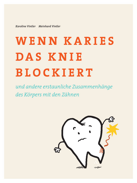 Wenn Karies das Knie blockiert - Karoline Dr. med. dent. Vintler, Meinhard Dr. med.univ. Vintler