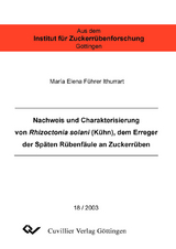 Nachweis und Charakterisierung von Rhizoctonia solani (K&Uuml;HN), dem Erreger der Sp&auml;ten R&uuml;benf&auml;ule an Z&uuml;ckerr&uuml;ben - Maria E F&uuml;hrer-Ithurrart