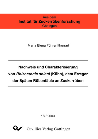 Nachweis und Charakterisierung von Rhizoctonia solani (KÜHN), dem Erreger der Späten Rübenfäule an Zückerrüben