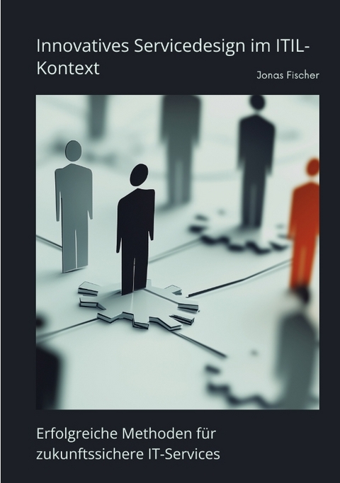 Innovatives Servicedesign im ITIL-Kontext - Jonas Fischer