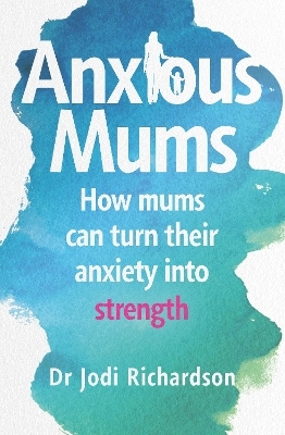 Anxious Mums - Jodi Richardson