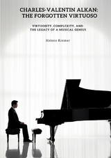 Charles-Valentin Alkan: The Forgotten Virtuoso - Helene Kremer