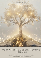 Vergangene Leben, heutige Heilung - Antonio Hellwig