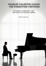Charles-Valentin Alkan: The Forgotten Virtuoso - Helene Kremer