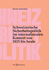 Schweizerische Sicherheitspolitik im internationalen Kontext von 1815 bis heute - Martin Dahinden