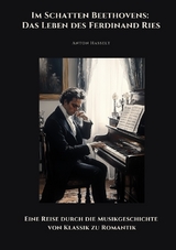 Im Schatten Beethovens: Das Leben des Ferdinand Ries - Anton Hasselt