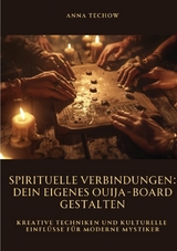 Spirituelle Verbindungen: Dein eigenes Ouija-Board gestalten - Anna Techow
