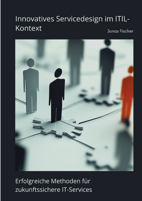 Innovatives Servicedesign im ITIL-Kontext - Jonas Fischer
