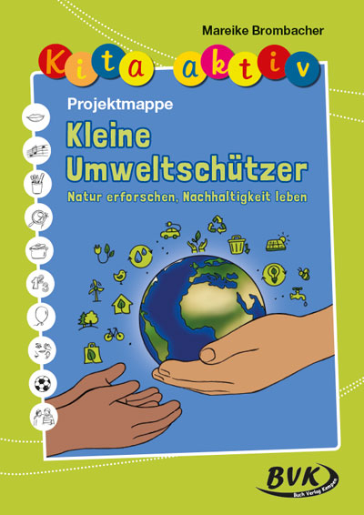 Kita aktiv Projektmappe kleine Umweltschützer - Mareike Brombacher