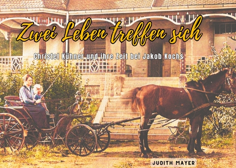 Zwei Leben treffen sich - Judith Mayer