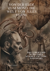 Von der Erde zum Mond: Die Welt von Jules Verne - Paul Duran