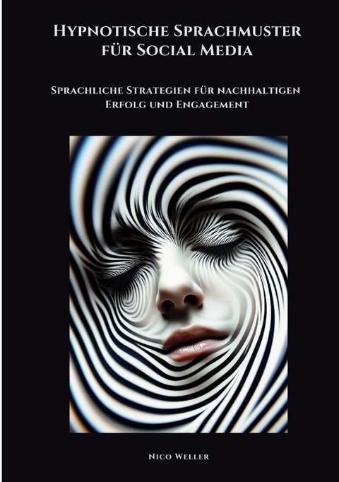 Hypnotische Sprachmuster f&uuml;r Social Media - Nico Weller