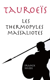 Tauroeïs les Thermopyles massaliotes - Franck Solèze
