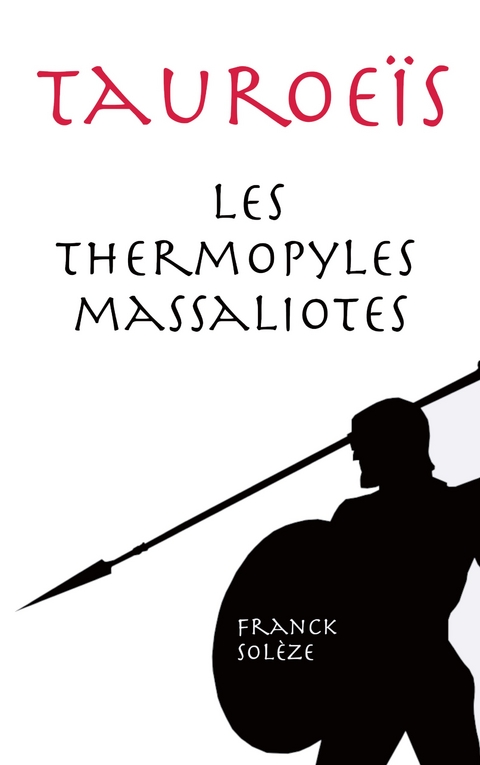 Tauroeïs les Thermopyles massaliotes - Franck Solèze