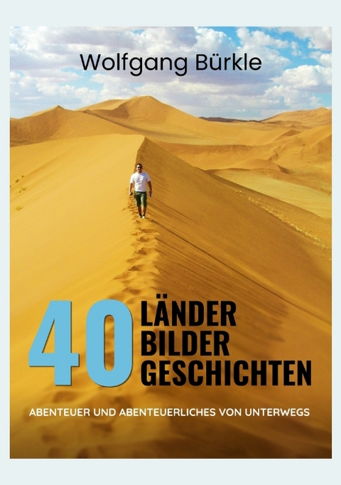 40 L&auml;nder - 40 Bilder - 40 Geschichten - Wolfgang B&uuml;rkle