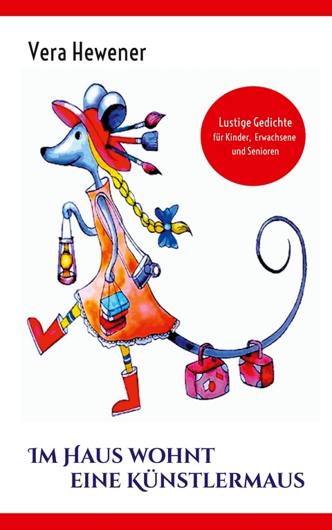 Im Haus wohnt eine K&uuml;nstlermaus - Vera Hewener