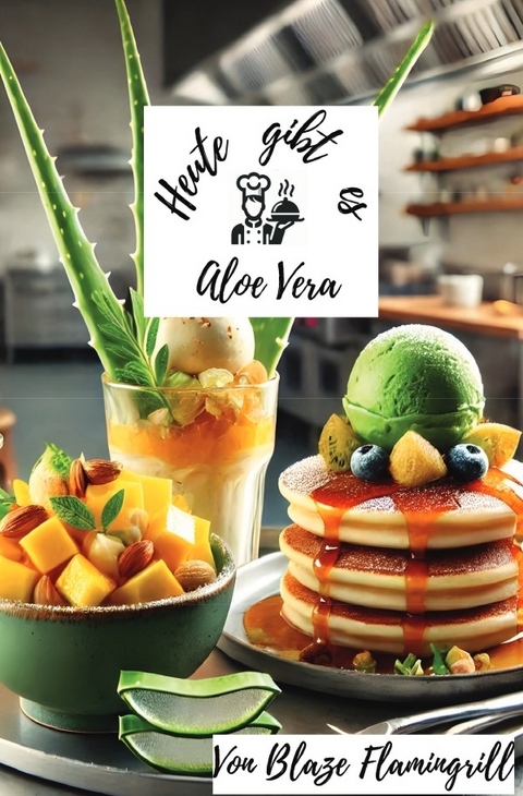 Heute gibt es - Aloe Vera - Blaze Flamingrill