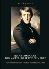 Franz von Pocci: Der Kasperlgraf und sein Erbe - Xaver Wagner
