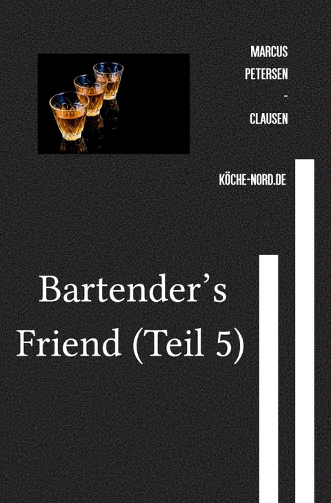 Getr&auml;nke / Bartender&rsquo;s Friend (Teil 5) - Marcus PC Petersen - Clausen